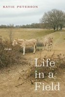 Life in a Field: Poems 1632430908 Book Cover