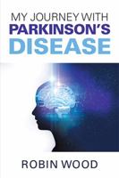 My Journey with Parkinson’s Disease 1796013013 Book Cover