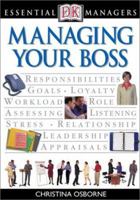 Managing Your Boss (Essential Managers) 0789495384 Book Cover