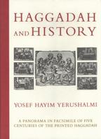 Haggadah & History: A Panorama in Facsimile of Five Centuries of the Printed Haggadah from the Collections of Harvard University and the Jewish Theological Seminary of 0827607873 Book Cover