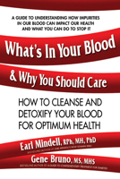 What's in Your Blood and Why You Should Care: How to Cleanse and Detoxify Your Blood for Optimum Health 0757004431 Book Cover