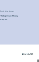 The Beginnings of Poetry: in large print 3368373587 Book Cover