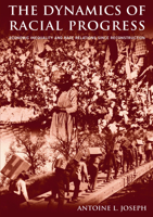 The Dynamics Of Racial Progress: Economic Inequality  And Race Relations Since Reconstruction 0765612712 Book Cover