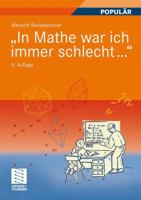 "In Mathe war ich immer schlecht...". Berichte und Bilder von Mathematik und Mathematikern, Problemen und Witzen, Unendlichkeit und Verständlichkeit, reiner ... heiterer und ernsterer Mathematik 3528167831 Book Cover
