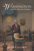 Washington and His Masonic Compeers 1021674281 Book Cover