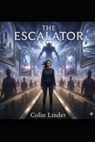 The Escalator: The Weight of Stillness B0GNTLTJ3K Book Cover