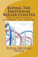Riding The Emotional Roller Coaster: The Emotional Journey of Carers 153318190X Book Cover