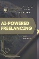 AI-Powered Freelancing: Your Road from Novice to Skilled Professional B0FVS383R2 Book Cover