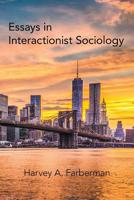 Essays in Interactionist Sociology 1480875260 Book Cover