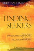 Finding Seekers: How to Develop a Spiritual Direction Practice from Beginning to Full-Time Employment 1937002187 Book Cover
