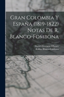 Gran Colombia Y Espa�a (1819-1822) Notas De R. Blanco-fombona 1019307366 Book Cover