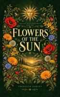 Flowers of the Sun: Book One - The Last Wildflower Witch 1764745191 Book Cover