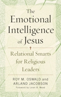 The Emotional Intelligence of Jesus: Relational Smarts for Religious Leaders 1566997801 Book Cover