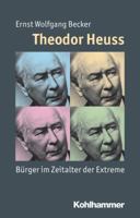 Theodor Heuss: Burger Im Zeitalter Der Extreme 317021490X Book Cover