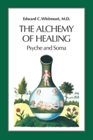 The Alchemy of Healing: Psyche and Soma 1556431465 Book Cover