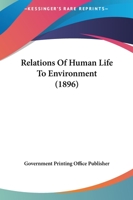 Relations Of Human Life To Environment 1166154858 Book Cover