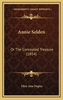 Annie Selden: Or The Concealed Treasure 1120155371 Book Cover