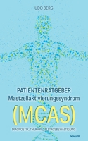 Patientenratgeber Mastzellaktivierungssyndrom (MCAS): Diagnostik, Therapie, Alltagsbewältigung (German Edition) 371160160X Book Cover