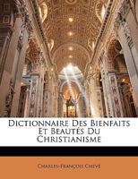 Dictionnaire Des Bienfaits Et Beautes Du Christianisme 1143512650 Book Cover
