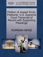 Petition of Joseph Ernst, Petitioner. U.S. Supreme Court Transcript of Record with Supporting Pleadings 1270464043 Book Cover