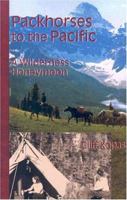 Packhorses to the Pacific: A Wilderness Honeymoon (Classic West Collections) 0888260679 Book Cover