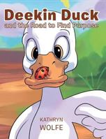 Deekin Duck and the Road to Find Purpose 168197486X Book Cover