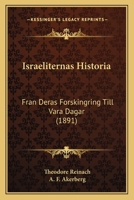 Israeliternas Historia: Fran Deras Forskingring Till Vara Dagar (1891) 116674616X Book Cover