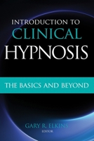 Introduction to Clinical Hypnosis: The Basics and Beyond B0BHGBDSYN Book Cover