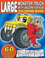 Large Monster Truck With Unicorn For Kids Coloring Book: For Boys and Girls Who Love Monster Trucks and Unicorns - Ages 2-4 and 4-8 (60 Full Coloring B08P3SBV3B Book Cover