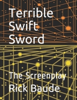 Terrible Swift Sword: The Screenplay B09CHGX3R9 Book Cover