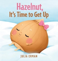 Hazelnut, It's Time to Get Up 1968889086 Book Cover