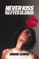 Never Kiss With Your Eyes Closed B0DVT59YTD Book Cover