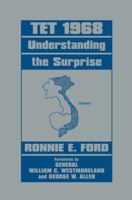 Tet 1968: Understanding the Surprise (Cass Series-Studies in Intelligence) 0714641669 Book Cover