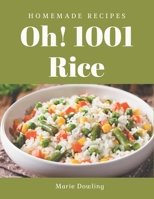 Oh! 1001 Homemade Rice Recipes: Greatest Homemade Rice Cookbook of All Time B08L2DGWVP Book Cover