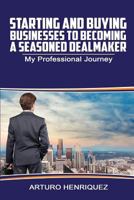 Starting and Buying Businesses to Becoming a Seasoned Dealmaker: My Professional Journey 1722358750 Book Cover