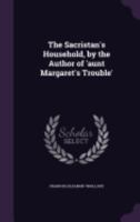 The Sacristan's Household, by the Author of 'aunt Margaret's Trouble' 1144130565 Book Cover