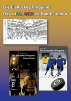 Die Eishockey Pinguine: Das Malbuch zu Band 3 und 4: Ausmalbilder zu "Eiswiesen-Hockey" und "Im Eishockey Camp" (German Edition) 3695744278 Book Cover