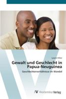 Gewalt und Geschlecht in Papua-Neuguinea: Geschlechterverhältnisse im Wandel 3639433246 Book Cover
