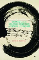 Vietnam and the Colonial Condition of French Literature 0803249977 Book Cover