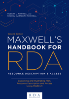 Maxwell's Handbook for RDA: Explaining and illustrating RDA: Resource Description and Access using MARC21 0838917739 Book Cover
