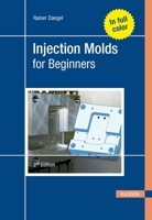 Injection Molds for Beginners 2e 1569908184 Book Cover