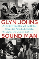 Sound Man: A Life Recording Hits with the Rolling Stones, the Who, Led Zeppelin, the Eagles, Eric Clapton, the Faces... 0147516579 Book Cover