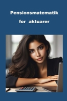 Pensionsmatematik for aktuarer (Math Books) (Danish Edition) B0CRR6S5Z9 Book Cover