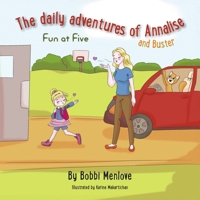 The Daily Adventures of Annalise and Buster: Fun at Five B0FRX8531W Book Cover