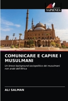 COMUNICARE E CAPIRE I MUSULMANI: Un breve background sociopolitico dei musulmani non arabi dell'Africa 6203390593 Book Cover