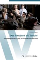 Das Museum als Sender: Podcasting als neue Form musealer Kommunikation 3639440714 Book Cover