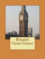 Britain's Great Future 1517213711 Book Cover