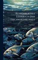 AusfÃ1/4hrliches Lehrbuch Der Teichwirthschaft (German Edition) 1024409589 Book Cover