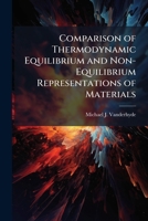 Comparison of Thermodynamic Equilibrium and Non-Equilibrium Representations of Materials 128839554X Book Cover