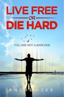 Live Free or Die Hard: You Are Not A Barcode 1735530905 Book Cover